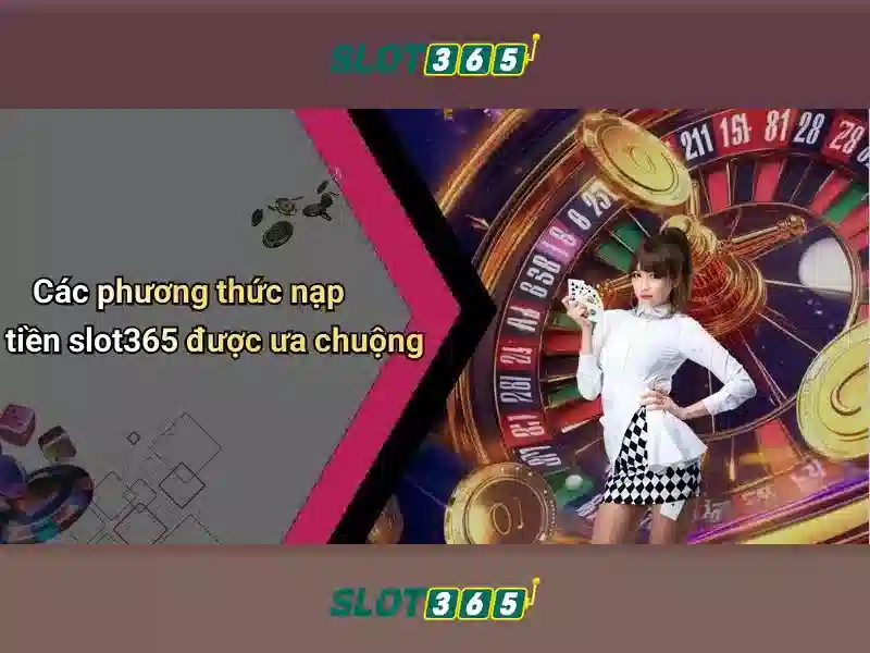 Tại sao chọn Slot365