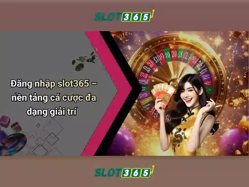 Slot365 - Nen tang slot truc tuyen uy tin