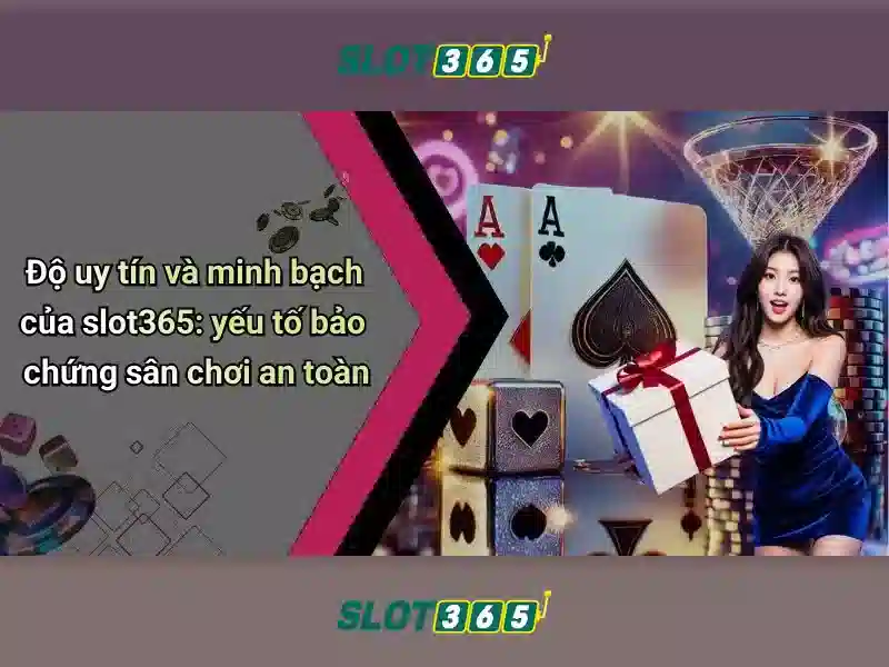 Slot365: Sòng bạc máy đánh bạc trực tuyến hấp dẫn