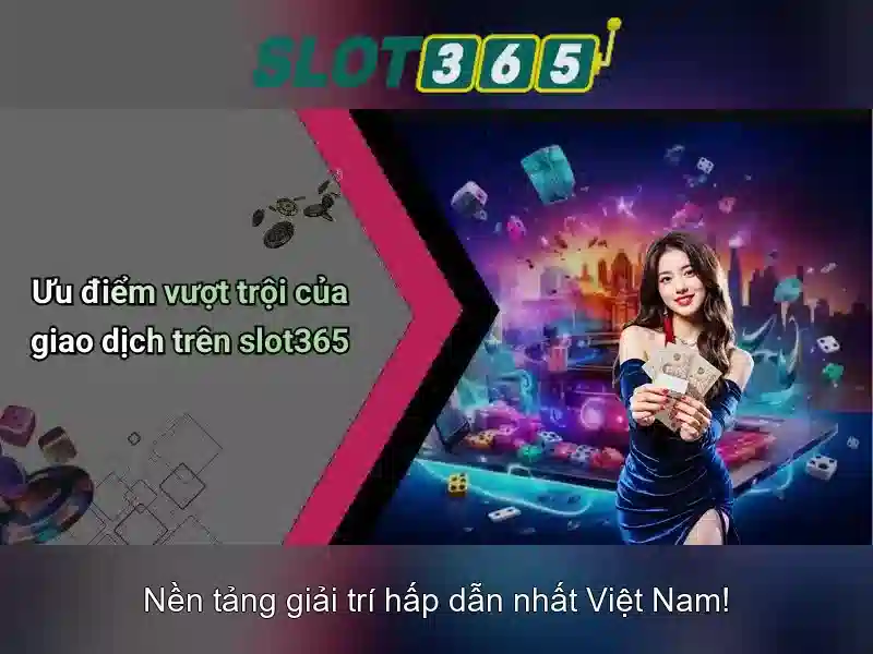 Slot365: Khám phá nền tảng chơi slot trực tuyến hiện đại